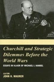 Cover of: Churchill and the Strategic Dilemmas Before the World Wars: Essays in Honor of Michael I. Handel (British Foreign & Colonial Policy)