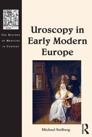 Cover of: Uroscopy in Early Modern Europe