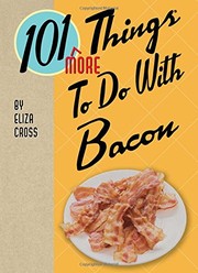 Cover of: 101 More Things to Do with Bacon by Eliza Cross