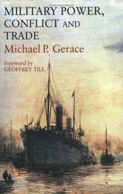 Cover of: Military power, conflict, and trade by Michael P. Gerace