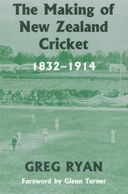 Cover of: The Making of New Zealand Cricket: 1832-1914 (Sport in the Global Society)