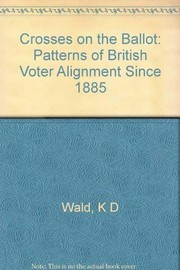 Cover of: Crosses on the ballot: patterns of British voter alignment since 1885