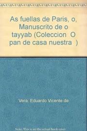 Cover of: As fuellas de Paris, o, Manuscrito de o tayyāb by Eduardo Vicente de Vera