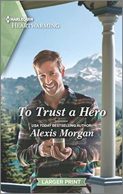 Cover of: To Trust a Hero: A Clean and Uplifting Romance