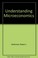 Cover of: Understanding microeconomics