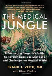 Cover of: Medical Jungle: a Pioneering Surgeon's Battle to Revolutionize Vascular Care and Challenge the Medical Mafia