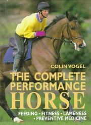 Cover of: The complete performance horse by Colin Vogel