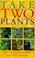 Cover of: Take Two Plants