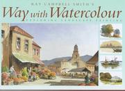 Cover of: Ray Campbell Smith's way with watercolour: exploring landscape painting.