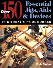 Cover of: Over 150 Essential Jigs, AIDS & Devices for Today's Woodworker