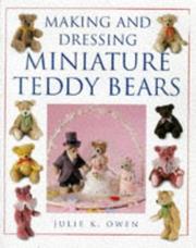 Cover of: Making and Dressing Miniature Teddy Bears by Julie K. Owen