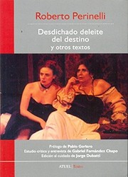 Cover of: Desdichado deleite del destino y otros textos by Roberto Perinelli