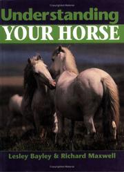 Cover of: Understanding Your Horse by Lesley Bayley, Richard Maxwell