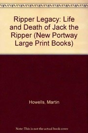 Cover of: The Ripper legacy: the life and death of Jack the Ripper