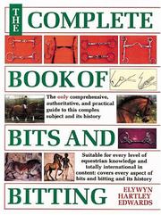 Cover of: The Complete Book of Bits & Bitting by Elwyn Hartley Edwards