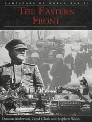 Cover of: The Eastern Front (Campaigns of World War II) (Campaigns of World War II) by Duncan Anderson, Stephen Walsh, Lloyd Clark