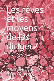 Cover of: Rêves et les Moyens de les Diriger by Léon d'Hervey de Saint Denys