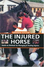 Cover of: The Injured Horse: Hands-On Methods for Managing and Treating Injuries