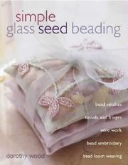 Cover of: Simple Glass Seed Beading by Dorothy Wood