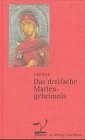 Cover of: Das dreifache Mariengeheimnis. Drei Vorträge. by Emil Bock