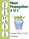 Cover of: Plant Propagation A to Z