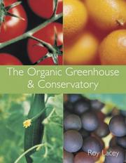 The Organic Greenhouse & Conservatory by Roy Lacey