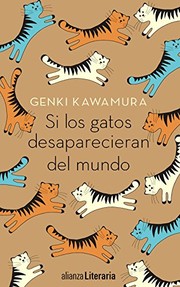 Cover of: Si los gatos desaparecieran del mundo by Genki Kawamura, Jordi Fibla, Keiko Takahashi