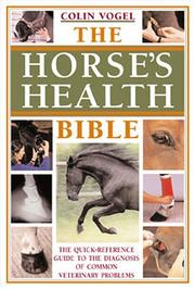 Cover of: The Horses Health Bible by Colin Vogel, Colin Vogel