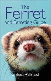 Cover of: The Ferret and Ferreting Guide by Graham Wellstead, Graham Wellstead