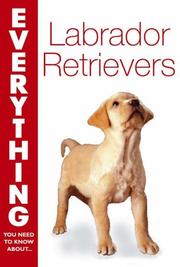 Cover of: Labrador Retrievers (Everything You Need to Know About...)