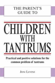 Cover of: The Parent's Guide to Children with Tantrums (Parent's Guide To...)