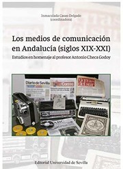 Cover of: Los medios de comunicación en Andalucía: Estudios en homenaje al profesor Antonio Checa Godoy