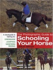 Cover of: The Photographic Guide to Schooling Your Horse