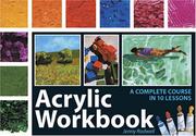 Cover of: Acrylic Workbook: A Complete Course in 10 Lessons
