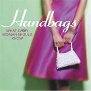 Cover of: Handbags: What Every Woman Should Know