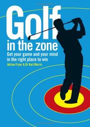 Cover of: Golf in the Zone: Get Your Game and Your Mind in the Right Place to Win