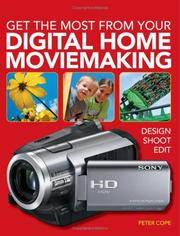 Cover of: Get the Most from Your Digital Home Movie Making by Peter Cope