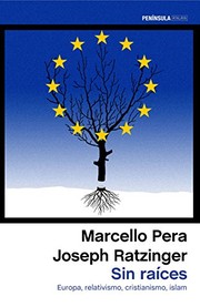 Cover of: Sin raíces by Marcello Pera, Joseph Ratzinger, Bernardo Moreno Carrillo, Pablo Largo