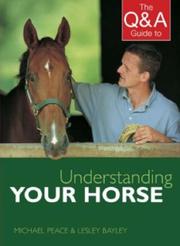 Cover of: The Q&A Guide to Understanding Your Horse by Michael Peace, Lesley Bayley