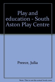 Cover of: Play and education - South Aston Play Centre