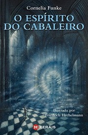 Cover of: O espírito do cabaleiro by Cornelia Funke, Friedrich Hechelmann, María Xesús Bello Rivas