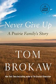 Cover of: Never Give Up: A Prairie Family's Story