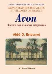 Histoire des maisons religieuses d'Avon by O. Estournet