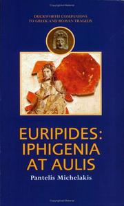 Cover of: Euripides: Iphigenia at Aulis (Duckworth Companions to Greek & Roman Tragedy S.) (Duckworth Companions to Greek & Roman Tragedy S.)