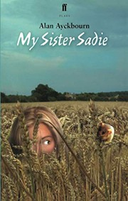 Cover of: My sister Sadie by Alan Ayckbourn