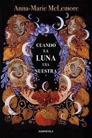 Cover of: Cuando la luna era nuestra by Anna-Marie McLemore, Aitana Vega Casiano, Almudena Martínez, María Matos