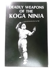 Cover of: Deadly Weapons of the Koga Ninja