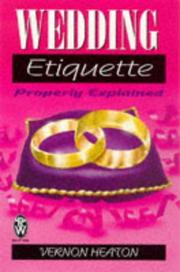 Cover of: Wedding Etiquette Properly Explained by Vernon Heaton