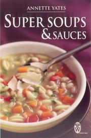 Cover of: Super Soups and Sauces by Annette Yates