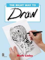 Cover of: The Right Way to Draw (Mark Linley Drawing)